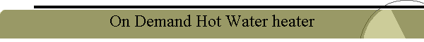 On Demand Hot Water heater